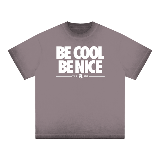 The "Be Cool Be Nice" Reverse Dyed Loose Cotton T-Shirt by True Spit Big Steppa Collection